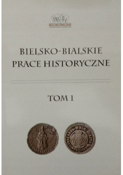 Bielsko-Bialskie Prace Historyczne Tom 1