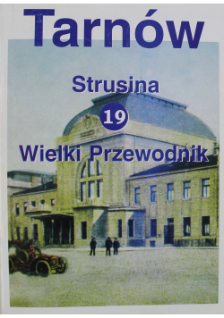 Tarnów Strusina 19 Wielki przewodnik