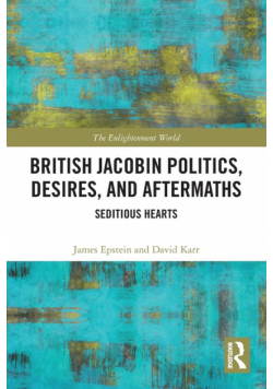 British Jacobin Politics, Desires, and Aftermaths