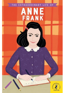 The Extraordinary Life of Anne Frank