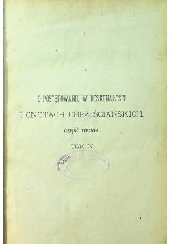 O postępowaniu w doskonałości i cnotach chrześcijańskich Tom IV 1895 r