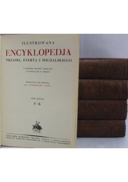 Ilustrowana Encyklopedia Trzaski  Everta i Michalskiego 5 tomów  1927r