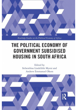 The Political Economy of Government Subsidised Housing in South Africa