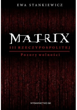 Matrix III Rzeczypospolitej Pozory wolności
