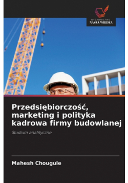 Przedsiębiorczość, marketing i polityka kadrowa firmy budowlanej