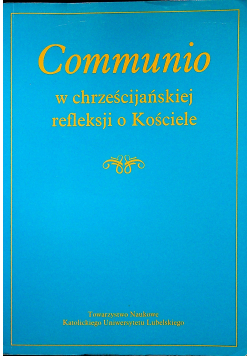 Communio w chrześcijańskiej refleksji o Kościele