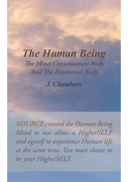 The Human Being the Mind Consciousness Body and the Emotional Body