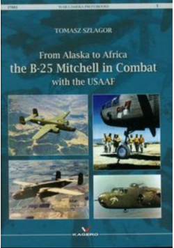 From Alaska to Africa the B-25 Mitchell in Combat with the USAAF