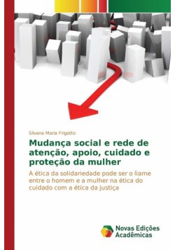 Mudança social e rede de atenção, apoio, cuidado e proteção da mulher