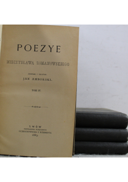 Poezye Mieczysława Romanowskiego 4 tomy  1883 r.
