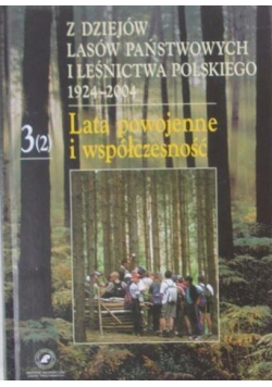 Z dziejów lasów państwowych i leśnictwa polskiego 1924 - 2004 3 (2)  Lata powojenne i współczesność