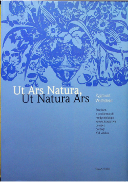 Ut Ars Natura Ut Natura Ars Studium z problematyki medycejskiego kolekcjonerstwa drugiej połowy XVI wiek