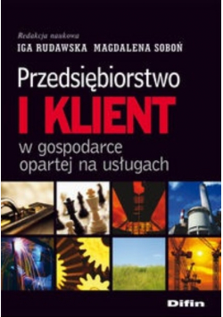 Przedsiębiorstwo i klient w gospodarce opartej na usługach