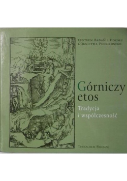 Górniczy etos Tradycja i współczesność