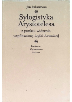Sylogistyka Arystotelesa z punktu widzenia współczesnej logiki formalnej