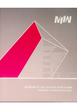 Museum of the Second World War. Permanent Exhibition Catalogue
