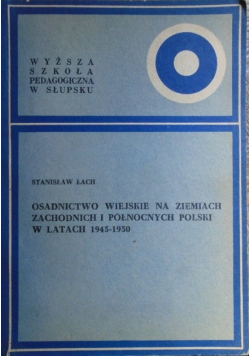 Osadnictwo wiejskie na ziemiach zachodnich i północnych Polski w latach 1945-1950
