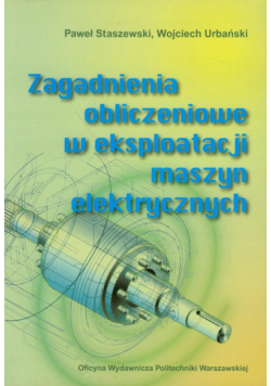 Zagadnienia obliczeniowe w eksploatacji maszyn elektrycznych