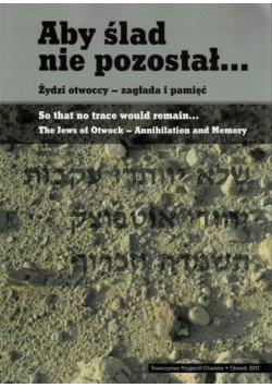 Aby ślad nie pozostał żydzi otwoccy