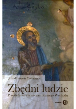 Zbędni ludzie Przekleństwo chrześcijan Bliskiego Wschodu