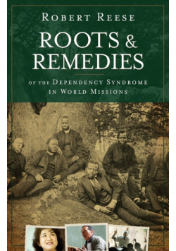 Roots and Remedies of the Dependency Syndrome in World Missions