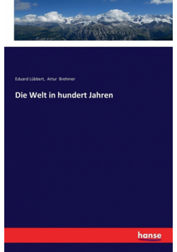 Die Welt in hundert Jahren