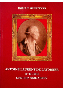 Antoine Laurent de Lavoisier 1743-1794 Geniusz skojarzeń