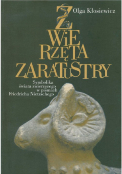 Zwierzęta Zaratustry: Symbolika świata zwierzęcego w pismach Friedricha Nietzschego
