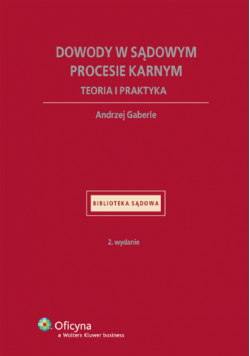 Gaberle Andrzej - Dowody w sądowym procesie karnym