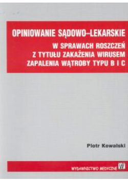 Opiniowanie sądowo - lekarskie w sprawach roszczeń z tytułu zakażenia wirusem zapalenia wątroby typu B i C