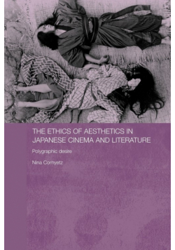 The Ethics of Aesthetics in Japanese Cinema and Literature