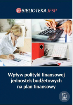 Wpływ polityki finansowej jednostek budżetowych na plan finansowy