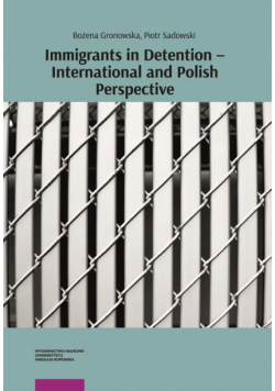Immigrants in Detention – International and Polish Perspective