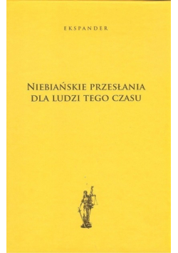 Niebiańskie przesłania dla ludzi tego czasu