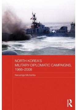 North Korea's Military-Diplomatic Campaigns, 1966-2008