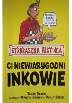Strrraszna historia Ci niewiarygodni Inkowie
