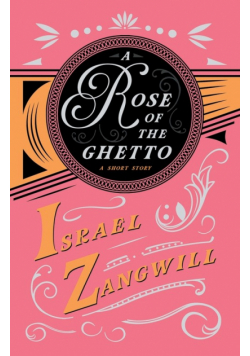 A Rose of the Ghetto - A Short Story
