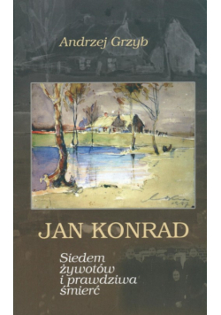 Jan Konrad Siedem żywotów i prawdziwa śmierć