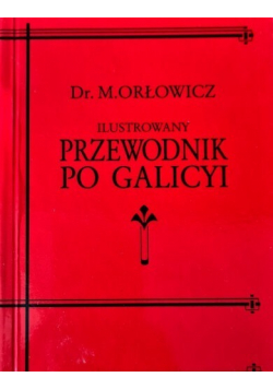 Ilustrowany przewodnik po Galicyi  Reprint z 1914 r.