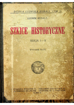 Szkice Historyczne serja I i II 1923r.