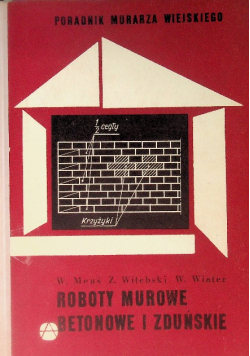 Poradnik murarza wiejskiego roboty murowe betonowe i zduńskie