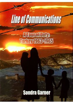 Line of communications a tour of duty Turkey 1963 1965