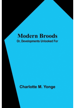 Modern Broods; Or, Developments Unlooked For