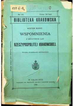 Wspomnienia z ostatnich lat Przeczypospolitej Krakowskiej 1906r.