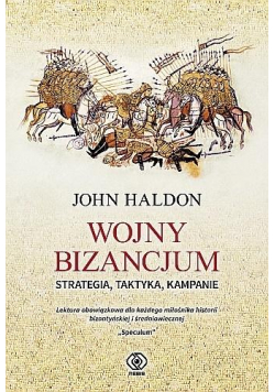 Wojny Bizancjum. Strategia, taktyka, kampanie