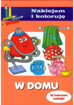 W domu : Naklejam i koloruję