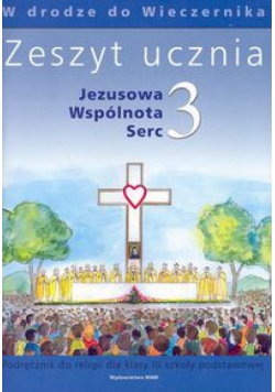 Jezusowa Wspólnota Serc 3 Zeszyt ucznia W drodze do Wieczernika