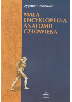 Mała encyklopedia anatomii człowieka