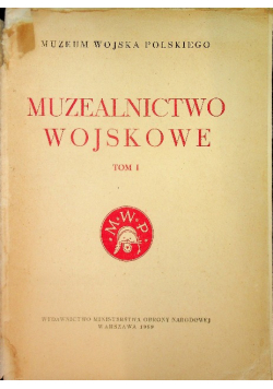 Muzealnictwo wojskowe Tom I