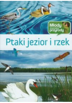 Ptaki jezior i rzek: młody obserwoator przyrody